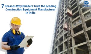 7 Reasons Why Builders Trust the Leading Construction Equipment Manufacturer in India